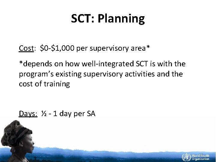 SCT: Planning Cost: $0 -$1, 000 per supervisory area* *depends on how well-integrated SCT