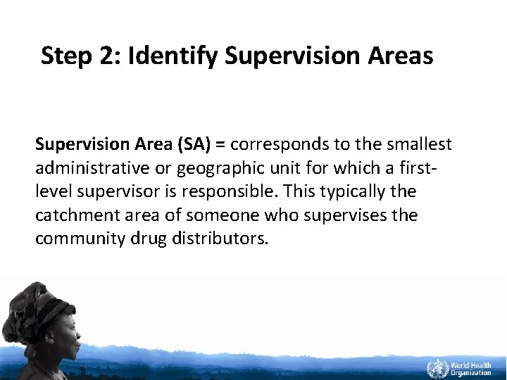 Step 2: Identify Supervision Areas Supervision Area (SA) = corresponds to the smallest administrative