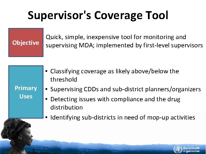 Supervisor's Coverage Tool Quick, simple, inexpensive tool for monitoring and Objective supervising MDA; implemented