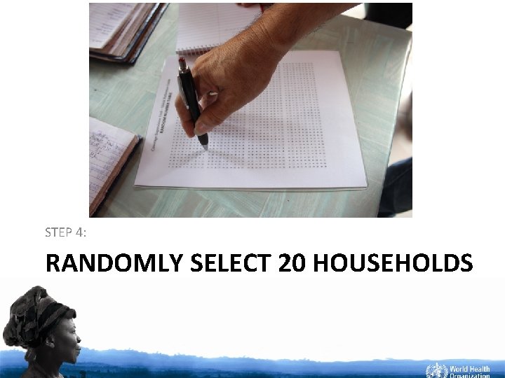 STEP 4: RANDOMLY SELECT 20 HOUSEHOLDS 