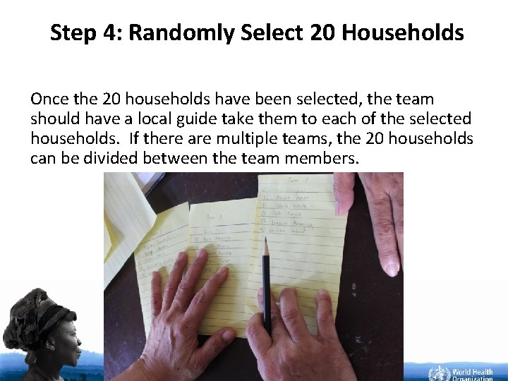 Step 4: Randomly Select 20 Households Once the 20 households have been selected, the