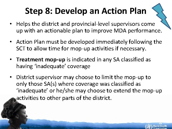 Step 8: Develop an Action Plan • Helps the district and provincial-level supervisors come