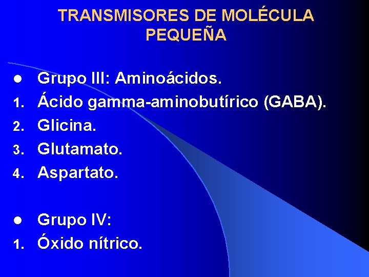 TRANSMISORES DE MOLÉCULA PEQUEÑA l 1. 2. 3. 4. Grupo III: Aminoácidos. Ácido gamma-aminobutírico