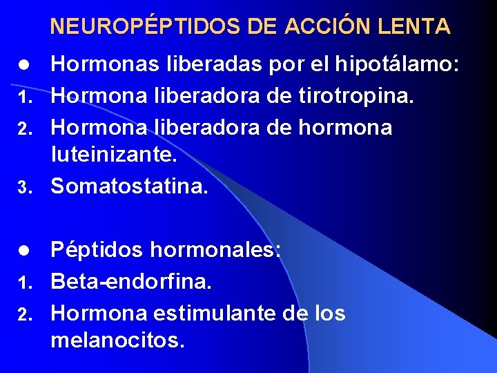 NEUROPÉPTIDOS DE ACCIÓN LENTA Hormonas liberadas por el hipotálamo: 1. Hormona liberadora de tirotropina.