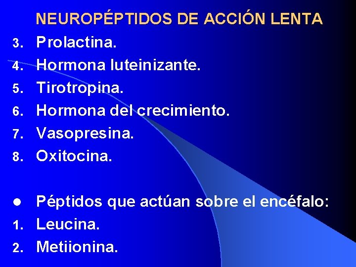 3. 4. 5. 6. 7. 8. NEUROPÉPTIDOS DE ACCIÓN LENTA Prolactina. Hormona luteinizante. Tirotropina.
