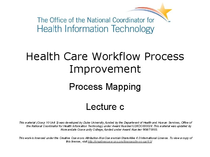 Health Care Workflow Process Improvement Process Mapping Lecture c This material (Comp 10 Unit