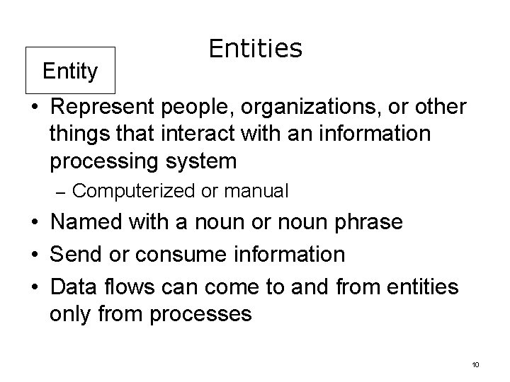 Entity Entities • Represent people, organizations, or other things that interact with an information