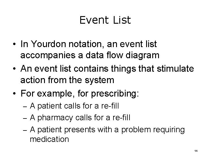 Event List • In Yourdon notation, an event list accompanies a data flow diagram