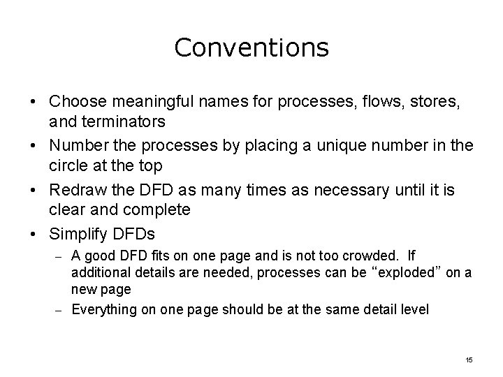 Conventions • Choose meaningful names for processes, flows, stores, and terminators • Number the