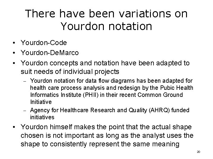 There have been variations on Yourdon notation • Yourdon-Code • Yourdon-De. Marco • Yourdon