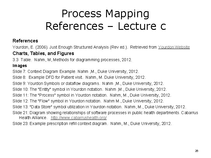 Process Mapping References – Lecture c References Yourdon, E. (2006). Just Enough Structured Analysis