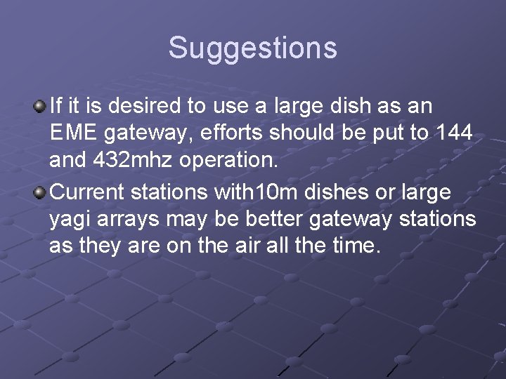 Suggestions If it is desired to use a large dish as an EME gateway,