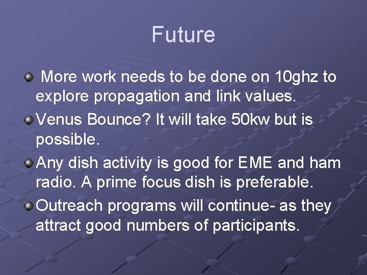 Future More work needs to be done on 10 ghz to explore propagation and