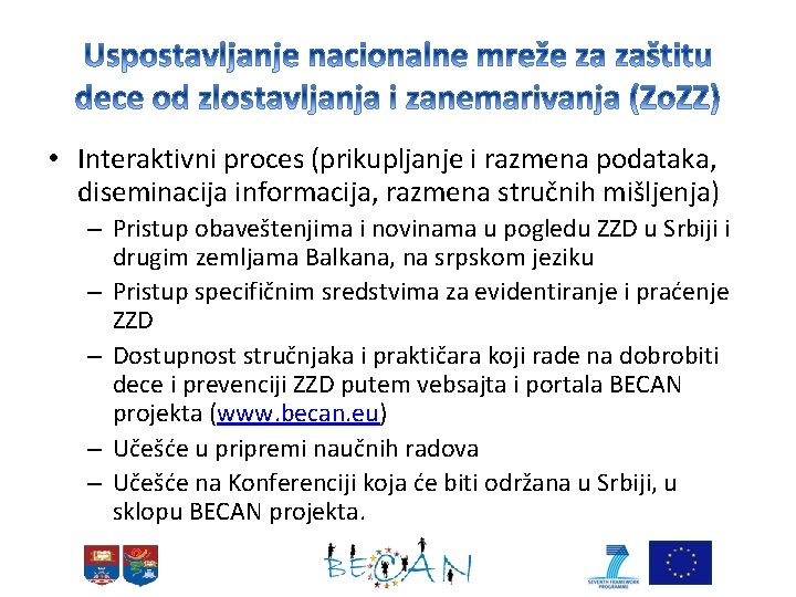  • Interaktivni proces (prikupljanje i razmena podataka, diseminacija informacija, razmena stručnih mišljenja) –