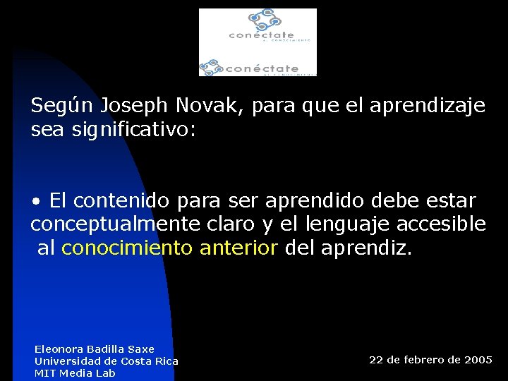 Según Joseph Novak, para que el aprendizaje sea significativo: • El contenido para ser