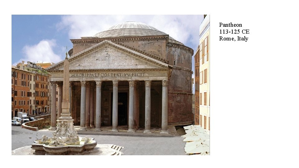 Pantheon 113 -125 CE Rome, Italy 