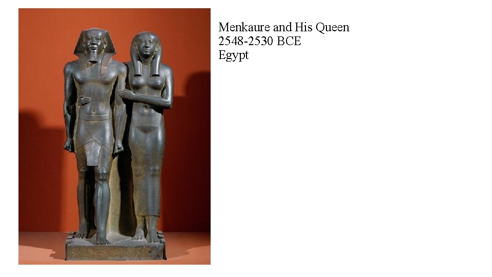 Menkaure and His Queen 2548 -2530 BCE Egypt 