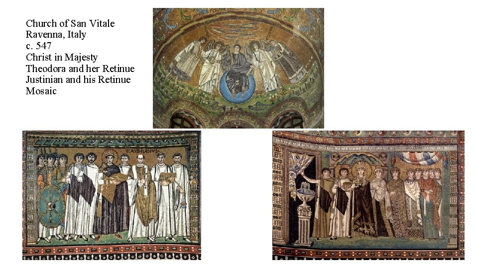 Church of San Vitale Ravenna, Italy c. 547 Christ in Majesty Theodora and her