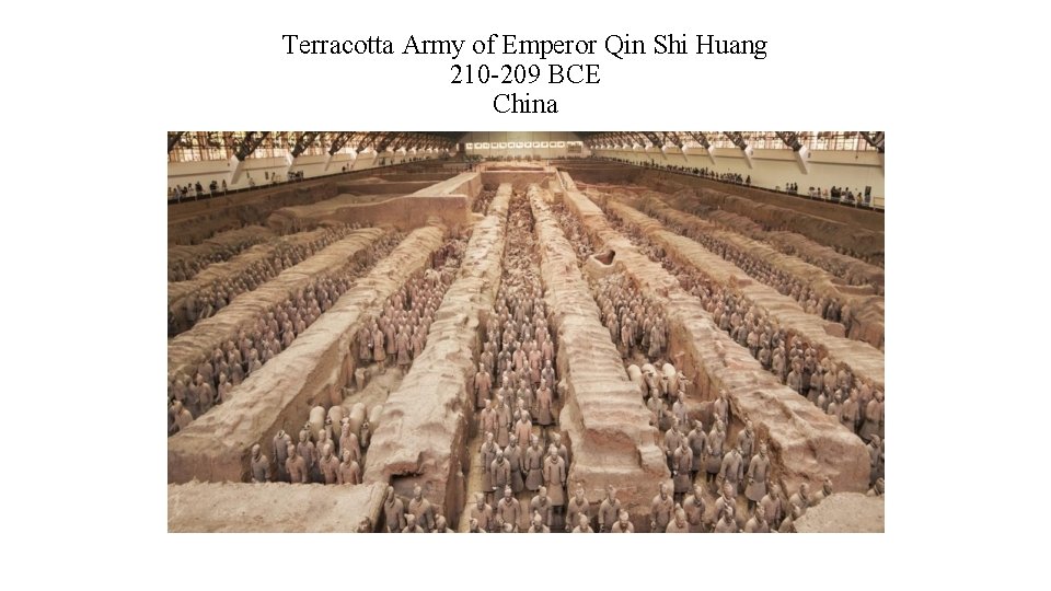 Terracotta Army of Emperor Qin Shi Huang 210 -209 BCE China 
