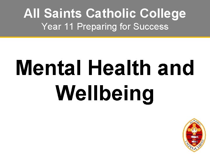 All Saints Catholic College Year 11 Preparing for Success Mental Health and Wellbeing 