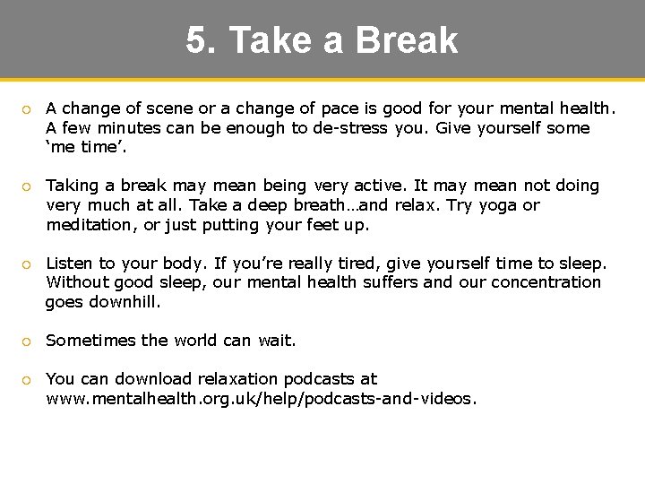 5. Take a Break ¡ A change of scene or a change of pace