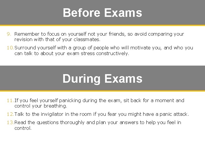 Before Exams 9. Remember to focus on yourself not your friends, so avoid comparing