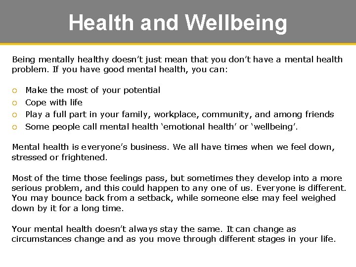 Health and Wellbeing Being mentally healthy doesn’t just mean that you don’t have a