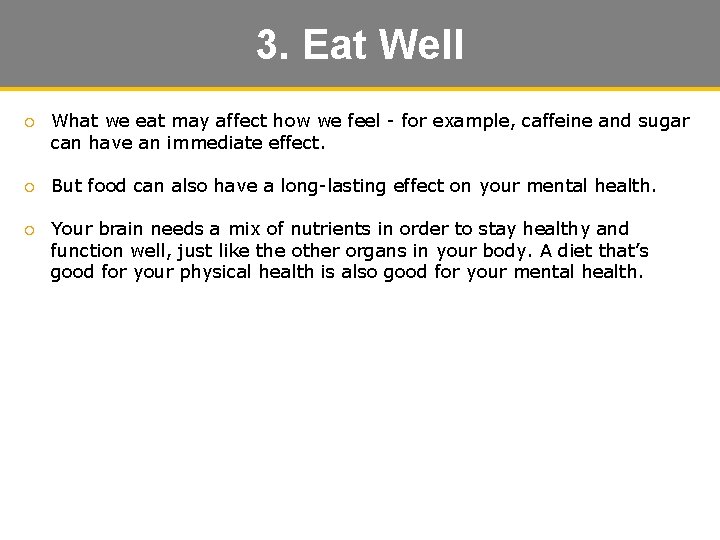 3. Eat Well ¡ What we eat may affect how we feel - for