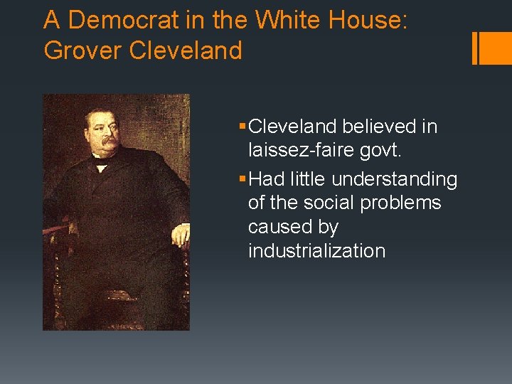 A Democrat in the White House: Grover Cleveland § Cleveland believed in laissez-faire govt.