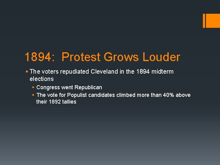 1894: Protest Grows Louder § The voters repudiated Cleveland in the 1894 midterm elections