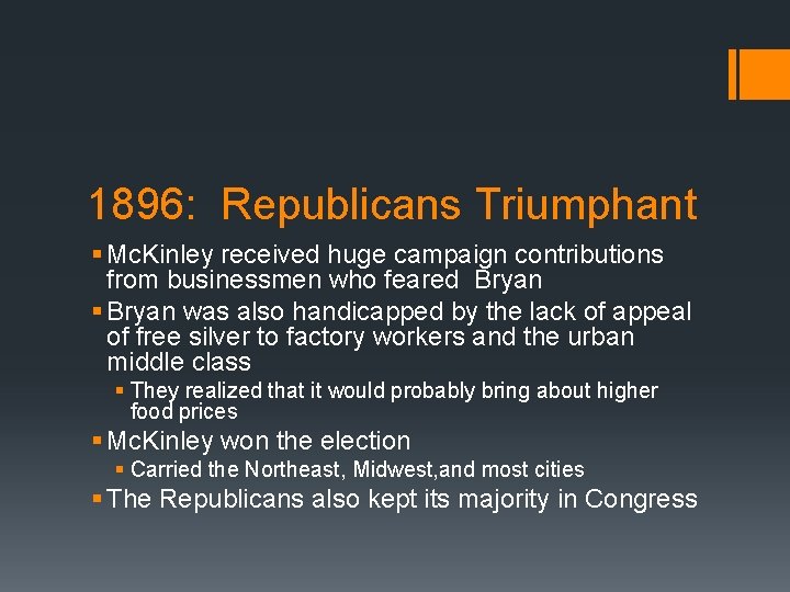 1896: Republicans Triumphant § Mc. Kinley received huge campaign contributions from businessmen who feared