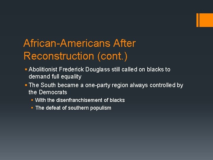 African-Americans After Reconstruction (cont. ) § Abolitionist Frederick Douglass still called on blacks to