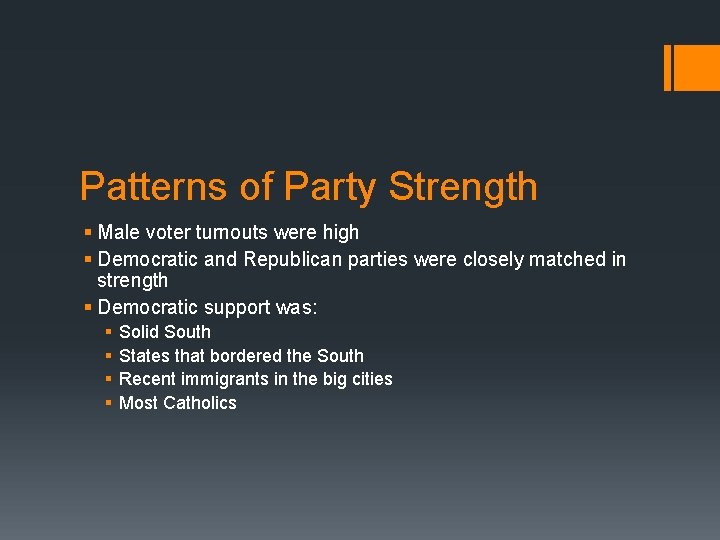 Patterns of Party Strength § Male voter turnouts were high § Democratic and Republican