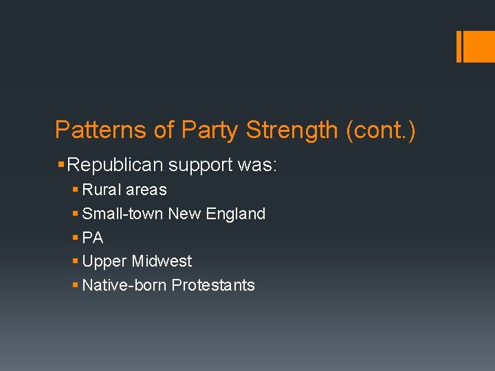 Patterns of Party Strength (cont. ) § Republican support was: § Rural areas §