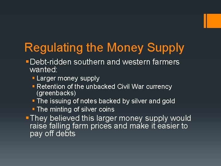 Regulating the Money Supply § Debt-ridden southern and western farmers wanted: § Larger money