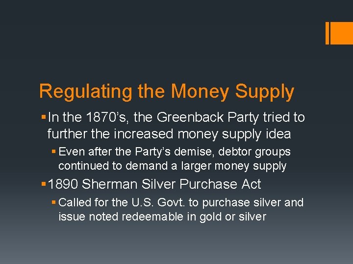 Regulating the Money Supply § In the 1870’s, the Greenback Party tried to further