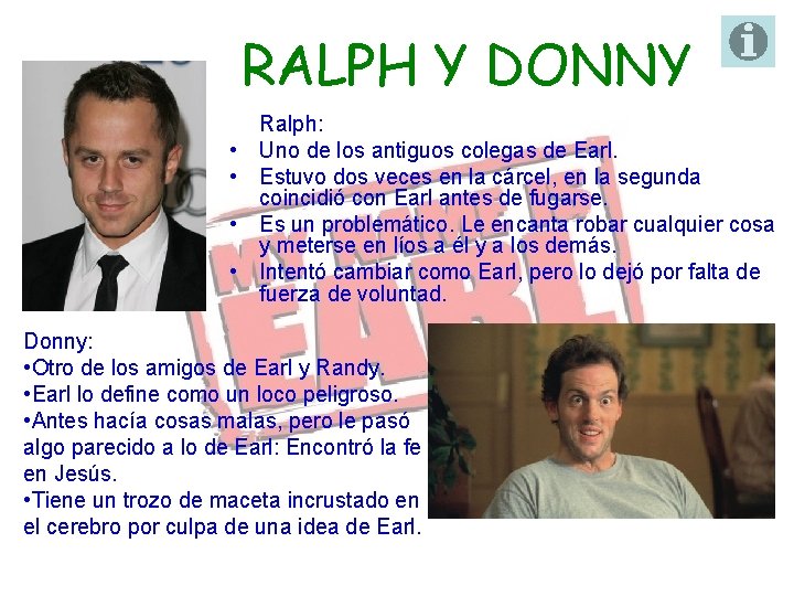 RALPH Y DONNY • • Ralph: Uno de los antiguos colegas de Earl. Estuvo