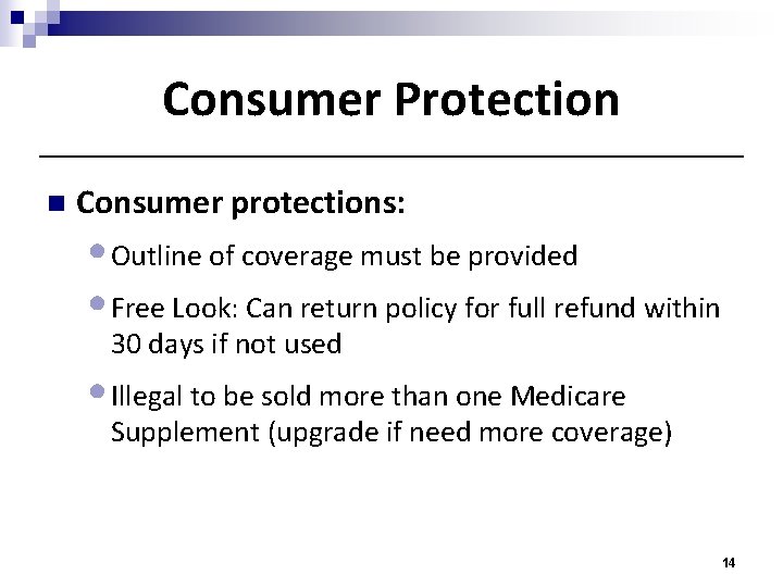 Consumer Protection n Consumer protections: • Outline of coverage must be provided • Free