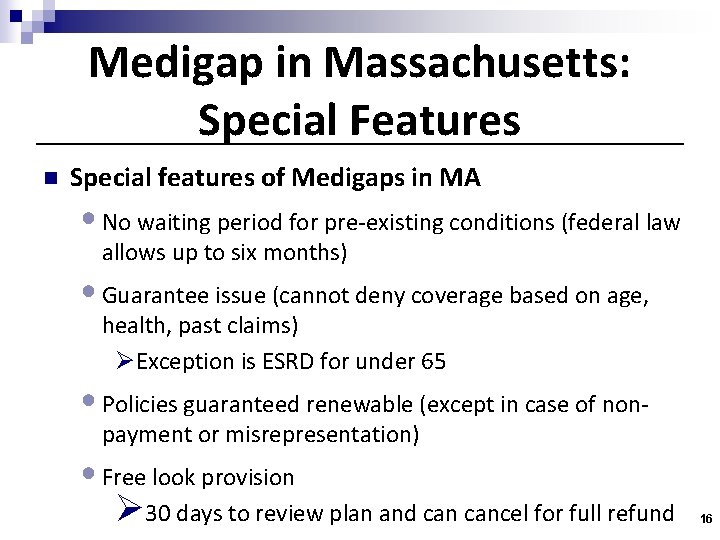 Medigap in Massachusetts: Special Features n Special features of Medigaps in MA • No