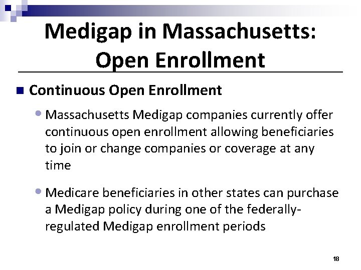 Medigap in Massachusetts: Open Enrollment n Continuous Open Enrollment • Massachusetts Medigap companies currently