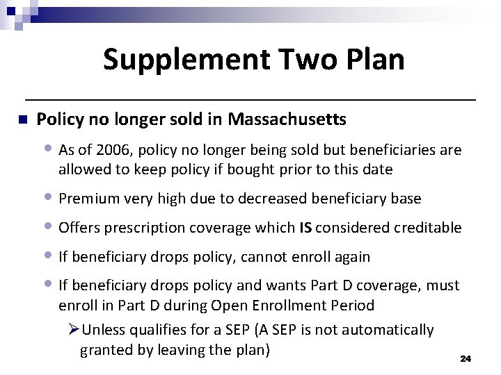 Supplement Two Plan n Policy no longer sold in Massachusetts • As of 2006,