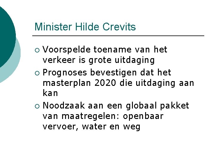Minister Hilde Crevits Voorspelde toename van het verkeer is grote uitdaging ¡ Prognoses bevestigen