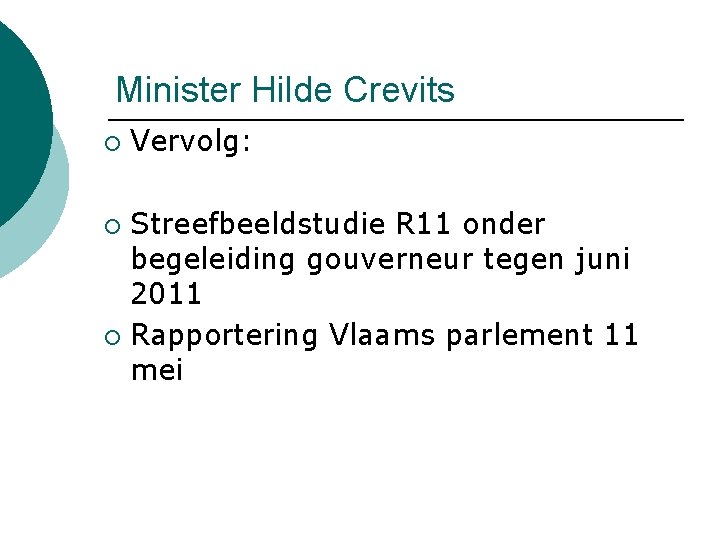 Minister Hilde Crevits ¡ Vervolg: Streefbeeldstudie R 11 onder begeleiding gouverneur tegen juni 2011