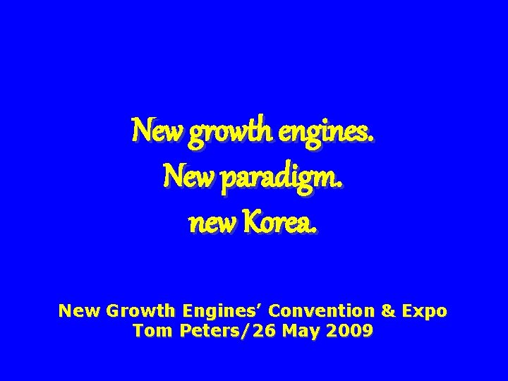 New growth engines. New paradigm. new Korea. New Growth Engines’ Convention & Expo Tom