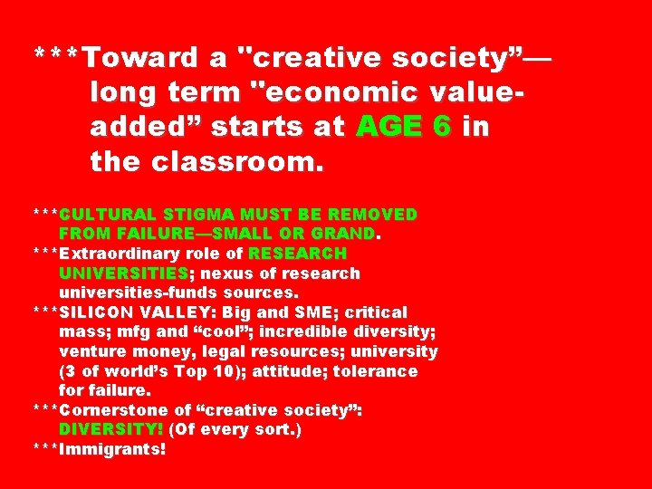 ***Toward a "creative society”— long term "economic valueadded” starts at AGE 6 in the
