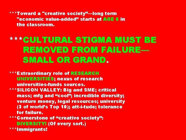 ***Toward a "creative society”—long term "economic value-added” starts at AGE 6 in the classroom.