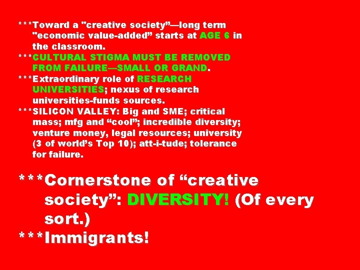 ***Toward a "creative society”—long term "economic value-added” starts at AGE 6 in the classroom.