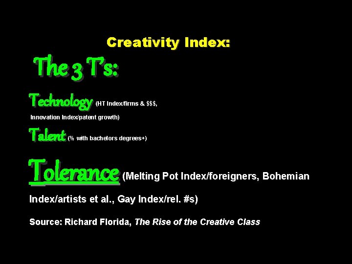 Creativity Index: The 3 T’s: Technology (HT Index/firms & $$$, Innovation Index/patent growth) Talent
