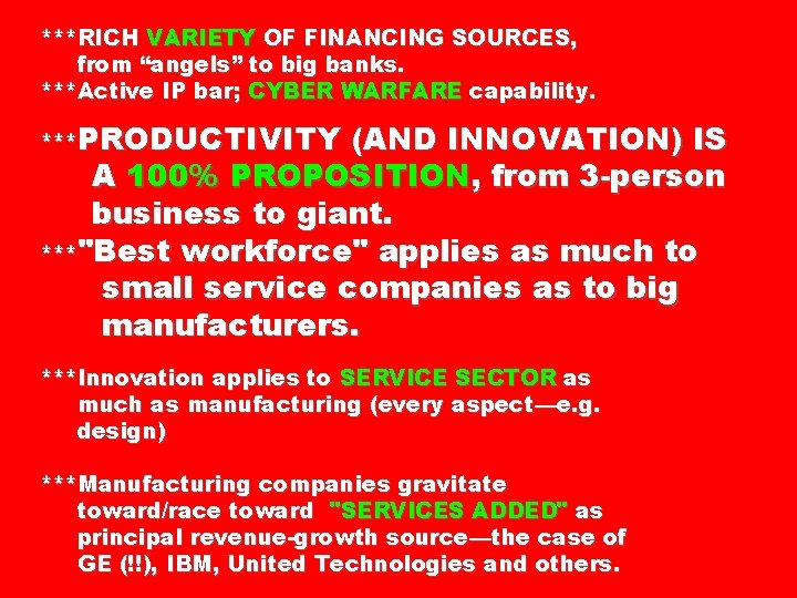 ***RICH VARIETY OF FINANCING SOURCES, from “angels” to big banks. ***Active IP bar; CYBER