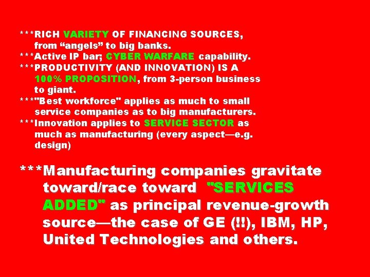 ***RICH VARIETY OF FINANCING SOURCES, from “angels” to big banks. ***Active IP bar; CYBER